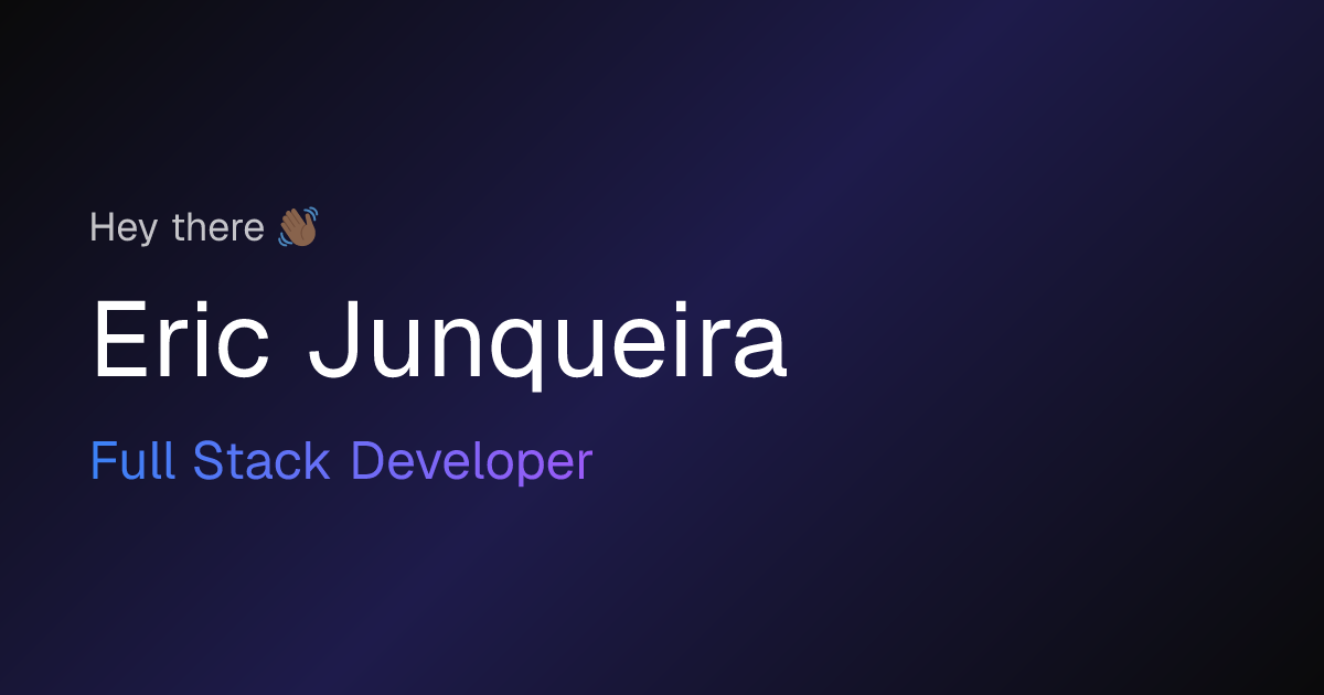 Eric Junqueira — Full Stack Developer